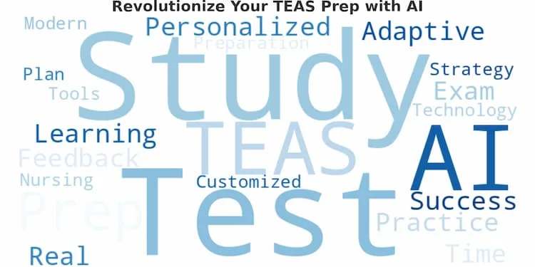 Pass the TEAS with AI in TEAS Prep: Cutting-Edge Tools & Tech