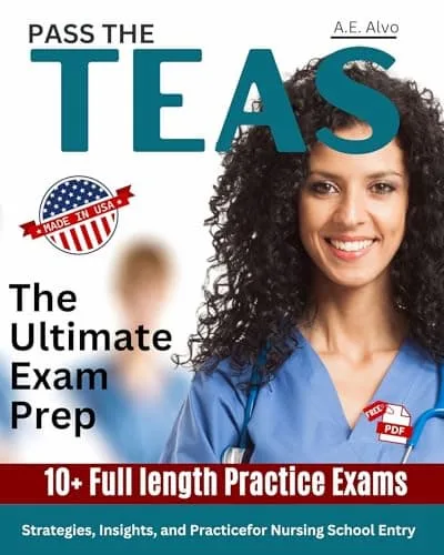 ATI TEAS Ultimate Exam Prep: Strategies, Insights, and Practice for Nursing School Entry